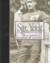 Sgt. York: His Life, Legend & Legacy: The Remarkable Untold Story of Sgt. Alvin C. York