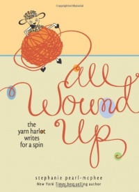 All Wound Up: The Yarn Harlot Writes for a Spin