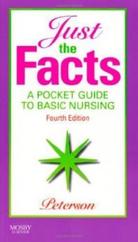 Just the Facts: A Pocket Guide to Basic Nursing, 4e