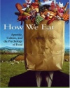 How We Eat: Appetite, Culture, and the Psychology of Food