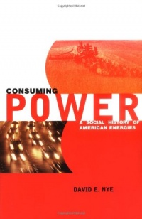 Consuming Power: A Social History of American Energies