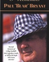 I Remember Paul Bear Bryant: Personal Memoires of College Football's Most Legendary Coach, as Told by the People Who Knew Him Best