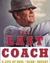 The Last Coach: A Life of Paul Bear Bryant