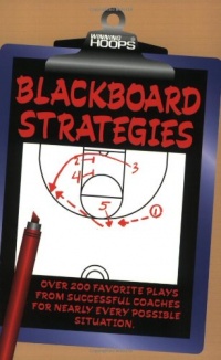 Blackboard Strategies: Over 200 Favorite Plays From Successful Coaches For Nearly Every Possible Situation (Winning hoops)