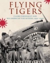 Flying Tigers: Claire Chennault and His American Volunteers, 1941-1942