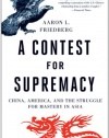 A Contest for Supremacy: China, America, and the Struggle for Mastery in Asia