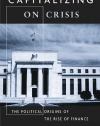 Capitalizing on Crisis: The Political Origins of the Rise of Finance