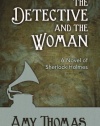 The Detective and the Woman: A Novel of Sherlock Holmes