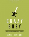 Crazy Busy: A (Mercifully) Short Book about a (Really) Big Problem