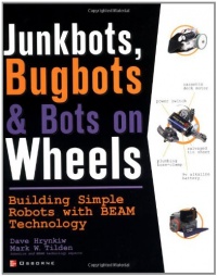 JunkBots, Bugbots, and Bots on Wheels: Building Simple Robots With BEAM Technology