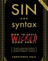 Sin and Syntax: How to Craft Wicked Good Prose