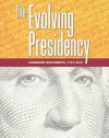 The Evolving Presidency: Landmark Documents, 17872010