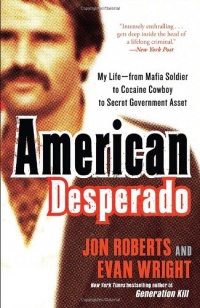 American Desperado: My Life--From Mafia Soldier to Cocaine Cowboy to Secret Government Asset