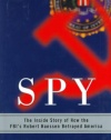 Spy: The Inside Story of How the FBI's Robert Hanssen Betrayed America