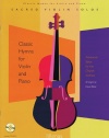 Classic Hymns for Violin and Piano: Advanced Solos for the Church Violinist