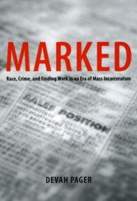 Marked: Race, Crime, and Finding Work in an Era of Mass Incarceration