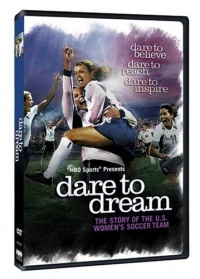 Dare to Dream: The Story of the U.S. Women's Soccer Team