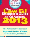 The Low GI Shopper's Guide to GI Values 2013: The Authoritative Source of Glycemic Index Values for More than 1,200 Foods (New Glucose Revolution)