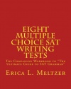 Eight Multiple Choice SAT Writing Tests: The Companion Workbook to The Ultimate Guide to SAT Grammar