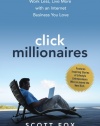 Click Millionaires: Work Less, Live More with an Internet Business You Love