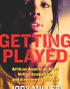 Getting Played: African American Girls, Urban Inequality, and Gendered Violence