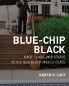 Blue-Chip Black: Race, Class, and Status in the New Black Middle Class