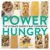 Power Hungry(TM): The Ultimate Energy Bar Cookbook