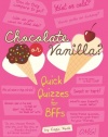 Chocolate Or Vanilla?: Quick Quizzes for BFFs