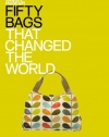 Fifty Bags That Changed the World (Design Museum Fifty)