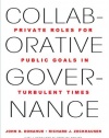 Collaborative Governance: Private Roles for Public Goals in Turbulent Times