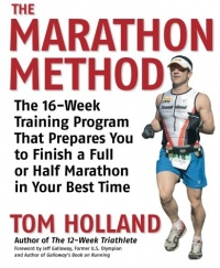 The Marathon Method: The 16-Week Training Program that Prepares You to Finish a Full or Half Marathon in Your Best Time