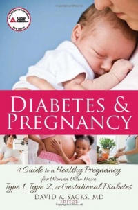 Diabetes and Pregnancy: A Guide to a Healthy Pregnancy for Women with Type 1, Type 2, or Gestational Diabetes