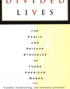 Divided Lives: The Public and Private Struggles of Three American Women