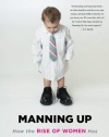 Manning Up: How the Rise of Women Has Turned Men into Boys