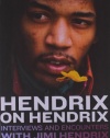 Hendrix on Hendrix: Interviews and Encounters with Jimi Hendrix (Musicians in Their Own Words)