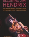 Becoming Jimi Hendrix: From Southern Crossroads to Psychedelic London, the Untold Story of a Musical Genius