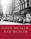 Good Muslim, Bad Muslim: America, the Cold War, and the Roots of Terror