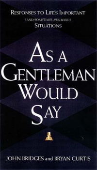 As a Gentleman Would Say: Responses to Life's Important (and Sometimes Awkward) Situations