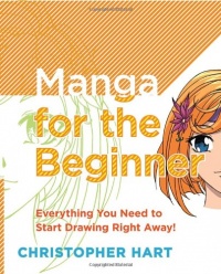 Manga for the Beginner: Everything you Need to Start Drawing Right Away!