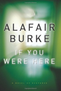 If You Were Here: A Novel of Suspense