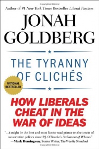 The Tyranny of Cliches: How Liberals Cheat in the War of Ideas