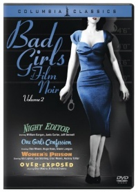 Bad Girls of Film Noir, Vol. 2 (Night Editor / One Girl's Confession / Women's Prison / Over-Exposed)