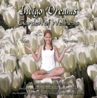 Indigo Dreams: Garden of Wellness Stories And Techniques Designed to Decrease Stress, Anger, Anxiety While Promoting Self-esteem ages 5-10 (Indigo Dreams)