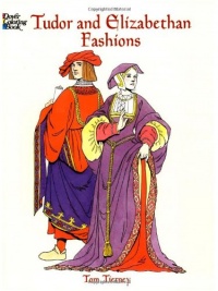 Tudor and Elizabethan Fashions (Dover Fashion Coloring Book)