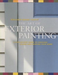 Benjamin Moore's Paints The Art of Exterior Painting: A Step-by-Step Guide to Choosing Colors and Painting Your Home