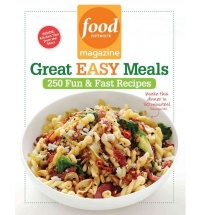 Food Network Magazine Great Easy Meals: 250 Fun & Fast Recipes