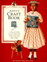 Addy's Craft Book: A Look at Crafts from the Past with Projects You Can Make Today (American Girls Pastimes)