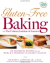 Gluten-Free Baking with The Culinary Institute of America: 150 Flavorful Recipes from the World's Premier Culinary College