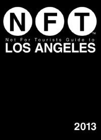 Not For Tourists Guide to Los Angeles 2013 (Not for Tourists Guidebook)