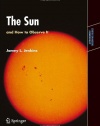 The Sun and How to Observe It (Astronomers' Observing Guides)